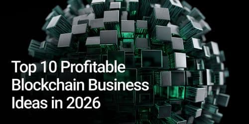 Top 10 Profitable Blockchain Business Ideas in 2026
